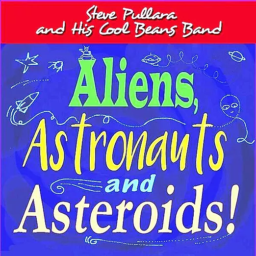 Steve Pullara and His Cool Beans Band - Aliens, Astronauts and Asteroids! Album cover